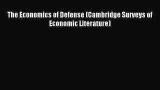 Read The Economics of Defense (Cambridge Surveys of Economic Literature) Ebook Free