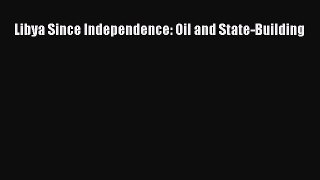 Download Libya Since Independence: Oil and State-Building PDF Free