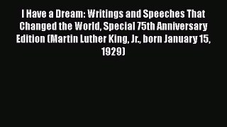 Read I Have a Dream: Writings and Speeches That Changed the World Special 75th Anniversary
