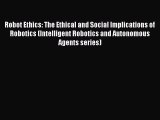 Read Robot Ethics: The Ethical and Social Implications of Robotics (Intelligent Robotics and