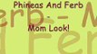 Phineas And Ferb - Mom Look! Lyrics (HQ)