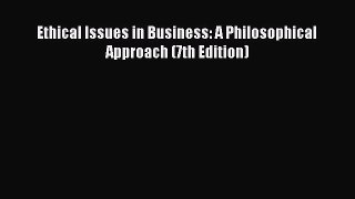 Read Ethical Issues in Business: A Philosophical Approach (7th Edition) Ebook Online