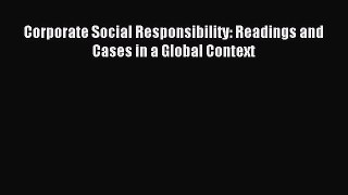 Read Corporate Social Responsibility: Readings and Cases in a Global Context Ebook Free