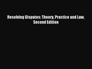 Download Resolving Disputes: Theory Practice and Law Second Edition Ebook Free