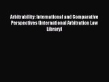 Read Arbitrability: International and Comparative Perspectives (International Arbitration Law