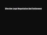 Download Effective Legal Negotiation And Settlement Ebook Free