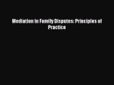 Download Mediation in Family Disputes: Principles of Practice Ebook Free