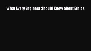 Download What Every Engineer Should Know about Ethics PDF Online