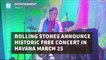 Rolling Stones announce historic free concert in Havana March 25