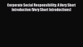 Read Corporate Social Responsibility: A Very Short Introduction (Very Short Introductions)