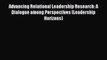 Read Advancing Relational Leadership Research: A Dialogue among Perspectives (Leadership Horizons)