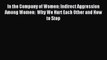 Download In the Company of Women: Indirect Aggression Among Women:  Why We Hurt Each Other