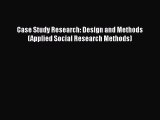 Read Case Study Research: Design and Methods (Applied Social Research Methods) Ebook Free