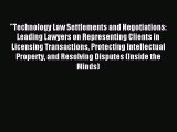 Read Technology Law Settlements and Negotiations: Leading Lawyers on Representing Clients in