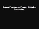 Download Microbial Processes and Products (Methods in Biotechnology) Ebook Online