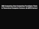 Read DNA Computing: New Computing Paradigms (Texts in Theoretical Computer Science. An EATCS