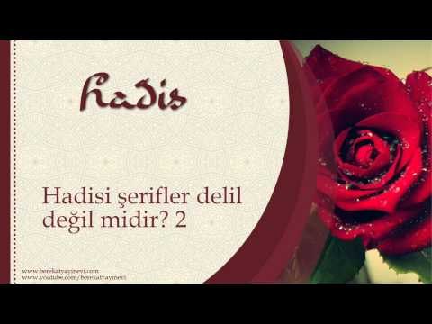 Hadisi Şerifler Delil Değilmidir 2 - Sorularla İslamiyet