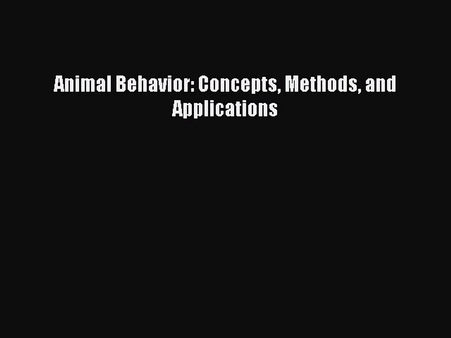 Read Animal Behavior: Concepts Methods and Applications PDF Online