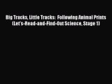 Read Big Tracks Little Tracks:  Following Animal Prints (Let's-Read-and-Find-Out Science Stage