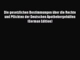 Download Die gesetzlichen Bestimmungen über die Rechte und Pflichten der Deutschen Apothekergehülfen