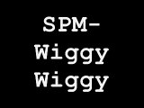 SPM-Wiggy Wiggy