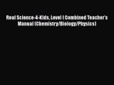 Read Real Science-4-Kids Level I Combined Teacher's Manual (Chemistry/Biology/Physics) Ebook