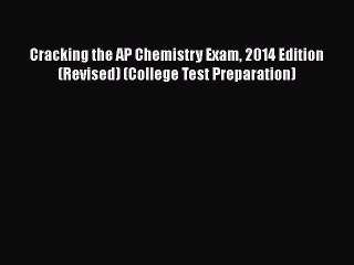 Read Cracking the AP Chemistry Exam 2014 Edition (Revised) (College Test Preparation) Ebook