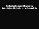 Read Combustion Science and Engineering (Computational Mechanics and Applied Analysis) Ebook