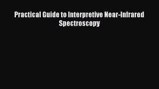 Download Practical Guide to Interpretive Near-Infrared Spectroscopy Ebook Online