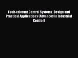 Download Fault-tolerant Control Systems: Design and Practical Applications (Advances in Industrial