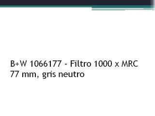B+W 1066177 - Filtro 1000 x MRC 77 mm, gris neutro