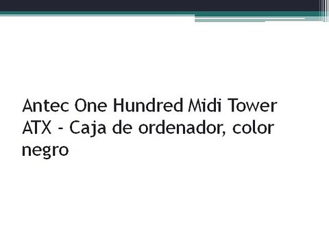 Antec One Hundred Midi Tower ATX - Caja de ordenador, color negro