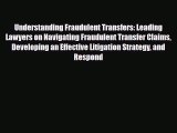 [PDF] Understanding Fraudulent Transfers: Leading Lawyers on Navigating Fraudulent Transfer