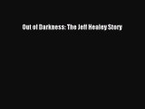 Read Out of Darkness: The Jeff Healey Story Ebook Free
