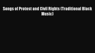 Read Songs of Protest and Civil Rights (Traditional Black Music) PDF Free