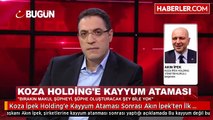 Koza İpek Holding'e Kayyum Ataması Sonrası Akın İpek'ten İlk Açıklama