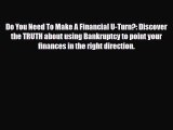 [PDF] Do You Need To Make A Financial U-Turn?: Discover the TRUTH about using Bankruptcy to