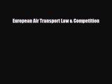 [PDF] European Air Transport Law & Competition Download Full Ebook