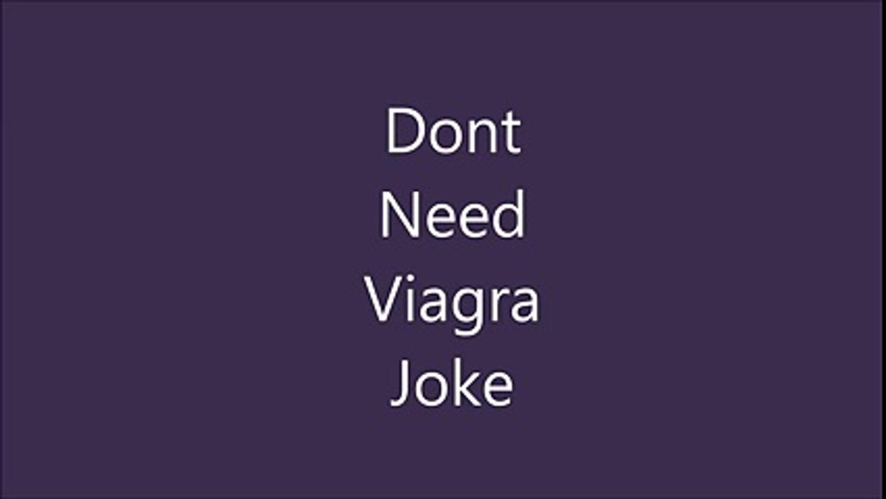 Dont Need Viagra Joke