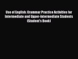 Read Use of English: Grammar Practice Activities for Intermediate and Upper-Intermediate Students