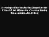 Read Assessing and Teaching Reading Composition and Writing 3-5 Vol. 4 (Assessing & Teaching: