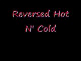 Reversed Hot N Cold