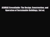 Download ASHRAE GreenGuide: The Design Construction and Operation of Sustainable Buildings