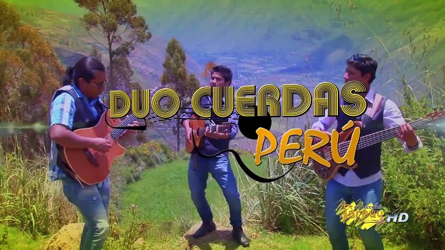 DUO CUERDAS PERU DIME QUIEN TE CREES TARPUY PRODUCCIONES