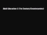 Read Adult Education @ 21st Century (Counterpoints) Ebook Free