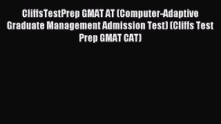 Read CliffsTestPrep GMAT AT (Computer-Adaptive Graduate Management Admission Test) (Cliffs
