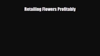[PDF] Retailing Flowers Profitably Download Full Ebook