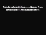Read Food-Borne Parasitic Zoonoses: Fish and Plant-Borne Parasites (World Class Parasites)