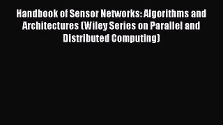 Read Handbook of Sensor Networks: Algorithms and Architectures (Wiley Series on Parallel and