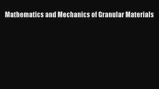 Download Mathematics and Mechanics of Granular Materials PDF Online